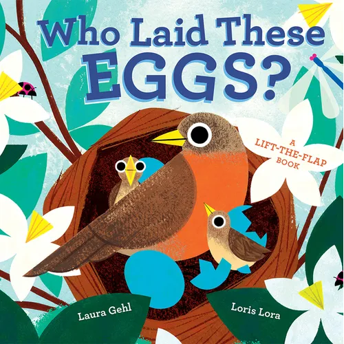 Who Laid These Eggs?: A Lift-The-Flap Book - Board Book