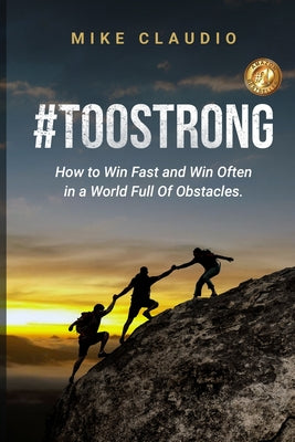 #TooStrong: How to Win Fast and Win Often in a World Full of Obstacles - Paperback