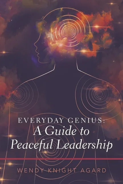 Everyday Genius: a Guide to Peaceful Leadership - Paperback