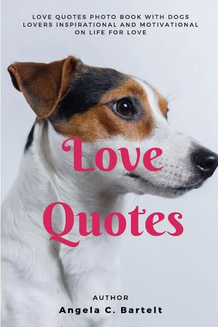 Love Quotes: Love Quotes Photo Book with Dogs Lovers Inspirational and Motivational On Life for Love - Paperback