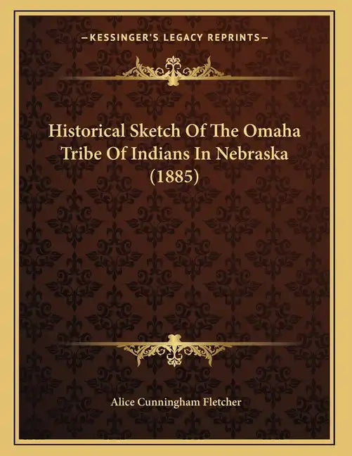 Historical Sketch Of The Omaha Tribe Of Indians In Nebraska (1885) - Paperback