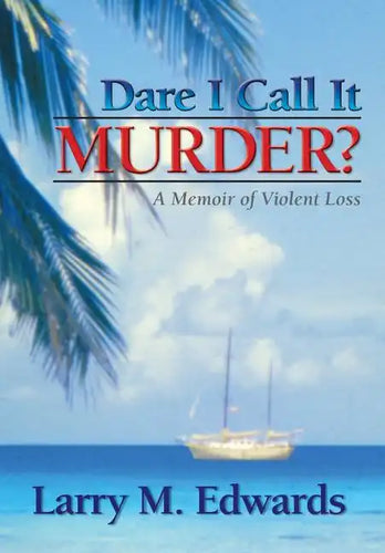 Dare I Call It Murder?: A Memoir of Violent Loss - Hardcover