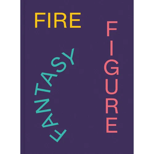 Fire Figure Fantasy: Selections from Ica Miami's Collection - Hardcover