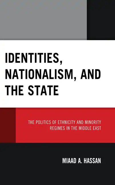 Identities, Nationalism, and the State: The Politics of Ethnicity and Minority Regimes in the Middle East - Hardcover