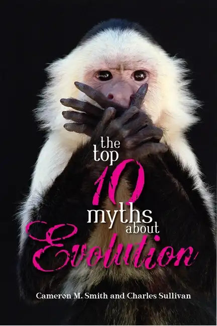 The Top 10 Myths about Evolution - Paperback