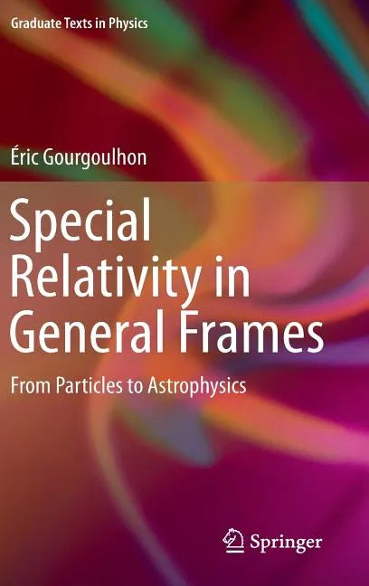 Special Relativity in General Frames: From Particles to Astrophysics - Hardcover
