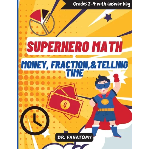Superhero Math - Money, Fractions, & Telling the Time - Paperback