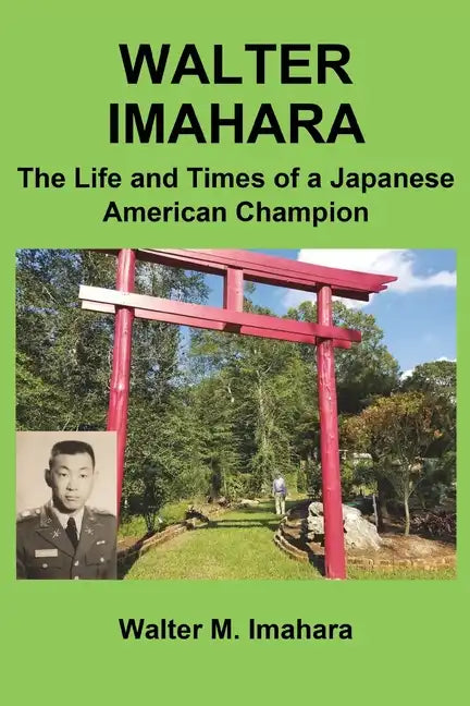 Walter Imahara: The Life and Times of a Japanese American Champion - Paperback