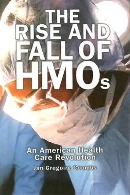 Rise and Fall of HMOs: An American Health Care Revolution - Hardcover