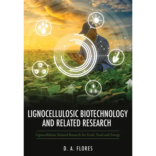 Lignocellulosic Biotechnology and Related Research: Lignocellulosic Related Research for Feeds, Food and Energy - Paperback