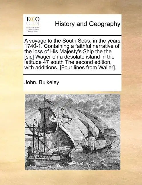 A Voyage to the South Seas, in the Years 1740-1. Containing a Faithful Narrative of the Loss of His Majesty's Ship the the [Sic] Wager on a Desolate I - Paperback