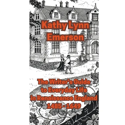 The Writer's Guide to Everyday Life in Renaissance England - Paperback