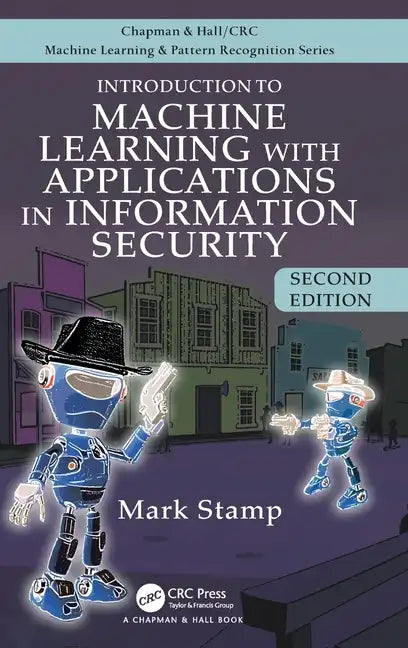 Introduction to Machine Learning with Applications in Information Security - Hardcover