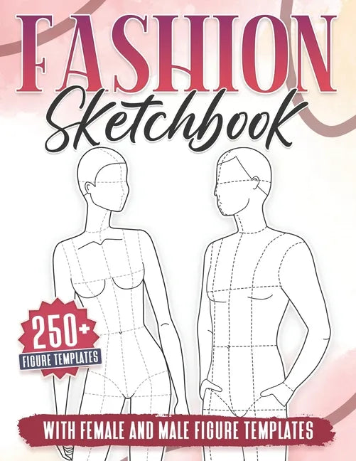 Fashion Sketchbook: 250+ Large Female and Male Figure Template For Sketching your Couple Fashion Design Styles and Building Your Portfolio - Paperback