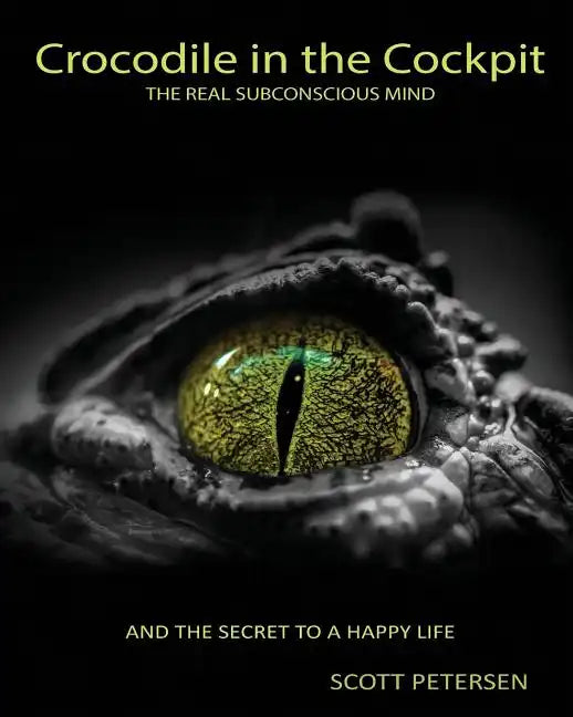 Crocodile in the Cockpit: The Real Subconscious Mind - Paperback