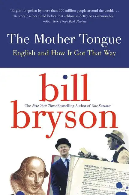 The Mother Tongue: English and How It Got That Way - Paperback