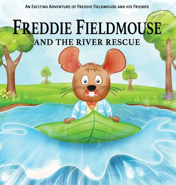 Freddie Fieldmouse and The River Rescue - Hardcover