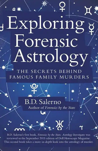 Exploring Forensic Astrology: The Secrets behind Famous Family Murders - Paperback