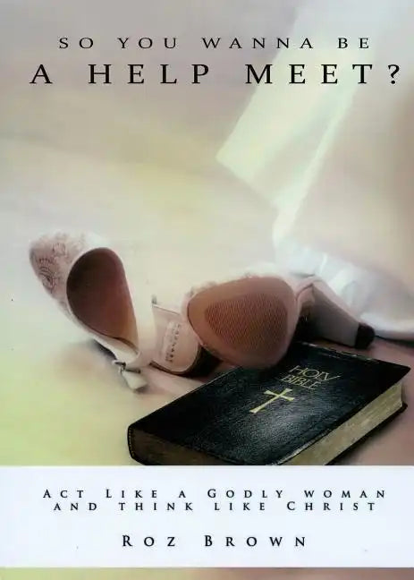 So You Wanna Be a Help Meet? - Paperback