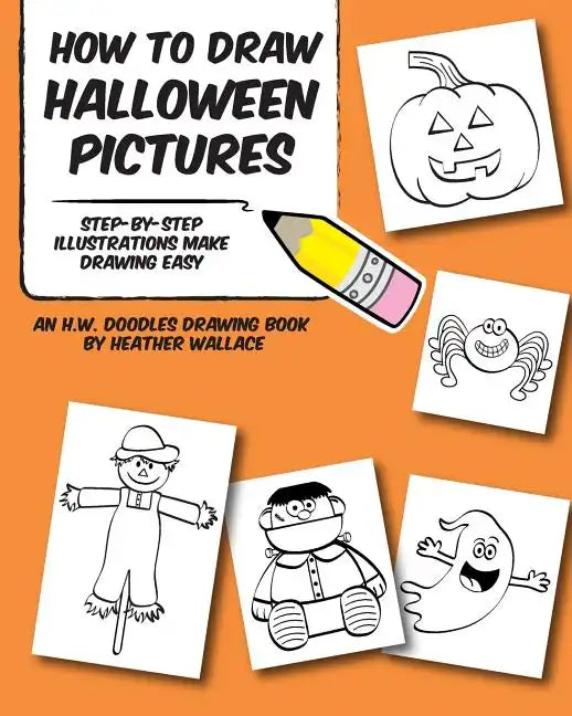 How to Draw Halloween Pictures: Step-by-Step Illustrations Make Drawing Easy - Paperback