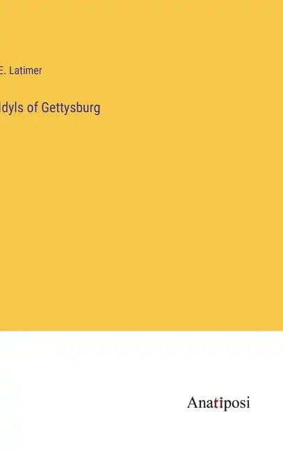 Idyls of Gettysburg - Hardcover
