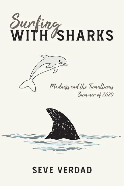 Surfing with Sharks: Madness and the Tumultuous Summer of 2020 - Paperback