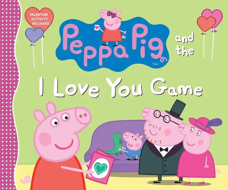 Peppa Pig and the I Love You Game: (A Delightful Valentine's Day Tale Celebrating Love, Family, and Friendship - Perfect for Toddlers, Preschoolers, a - Hardcover