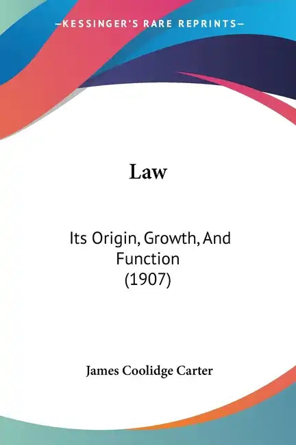 Law: Its Origin, Growth, And Function (1907) - Paperback