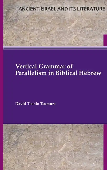 Vertical Grammar of Parallelism in Biblical Hebrew - Hardcover