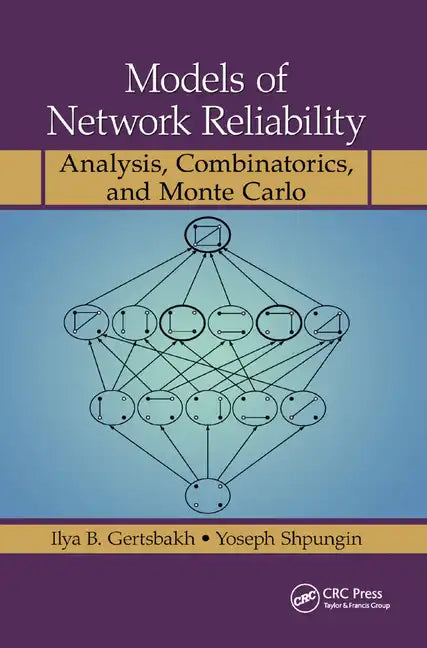 Models of Network Reliability: Analysis, Combinatorics, and Monte Carlo - Paperback