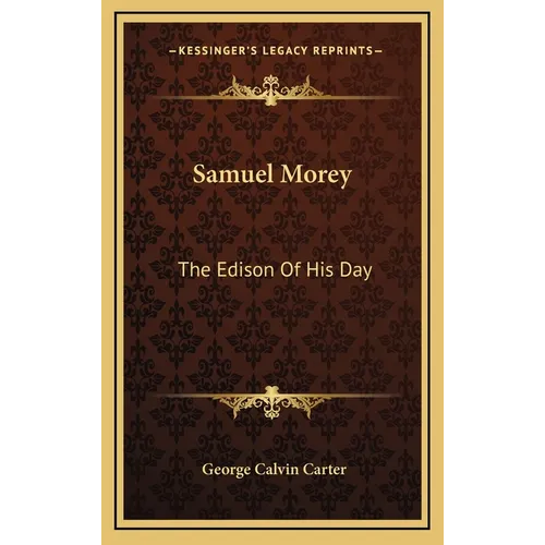 Samuel Morey: The Edison Of His Day - Hardcover