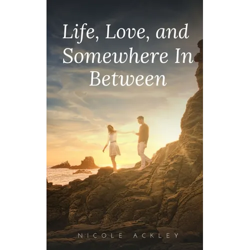 Life, Love, and Somewhere In Between - Paperback