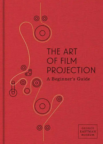 The Art of Film Projection: A Beginner's Guide - Hardcover