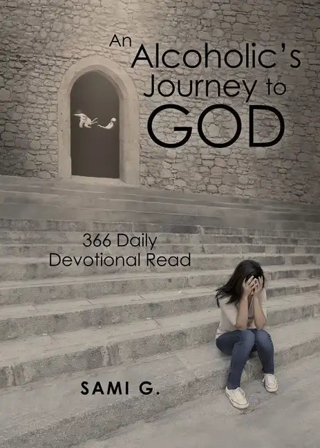 An Alcoholic's Journey to God: 366 Daily Devotional Read - Paperback