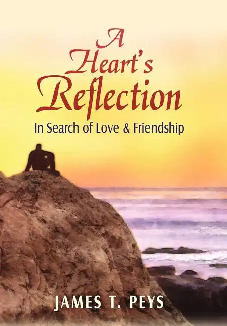 A Heart's Reflection: In Search of Love & Friendship - Hardcover