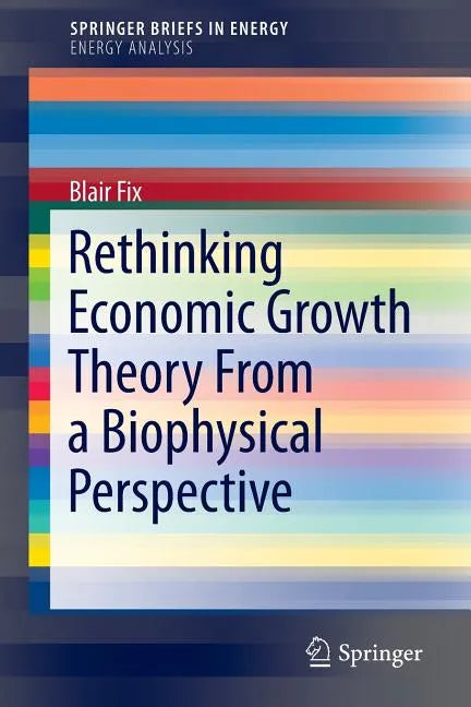 Rethinking Economic Growth Theory from a Biophysical Perspective - Paperback