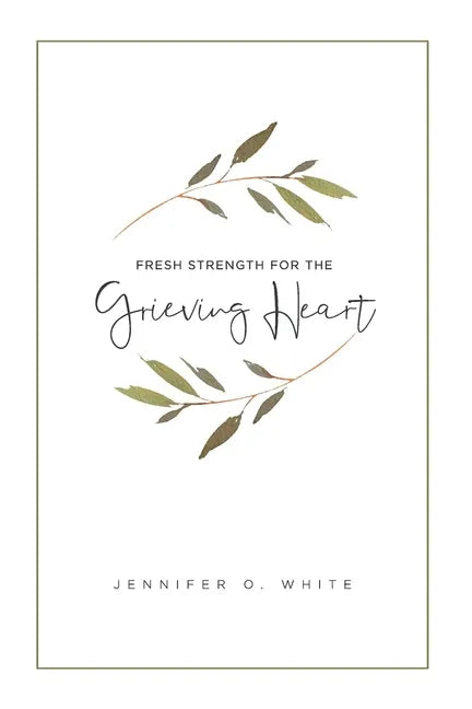 Fresh Strength for the Grieving Heart: Short Prayers & Healing Bible Verses for Times of Grief and Loss - Paperback