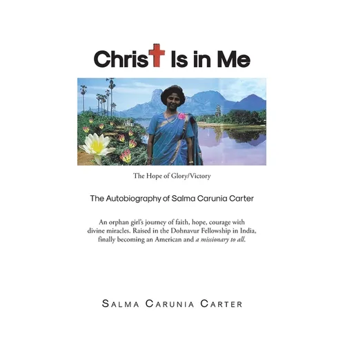 Christ Is in Me: The Hope of Glory/Victory The Autobiography of Salma Carunia Carter - Paperback