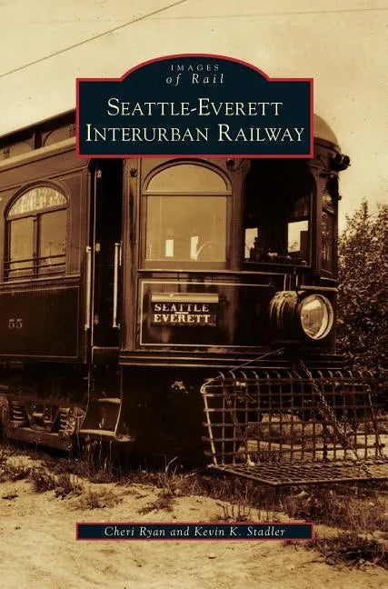 Seattle-Everett Interurban Railway - Hardcover
