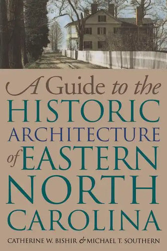 Guide to the Historic Architecture of Eastern North Carolina - Paperback