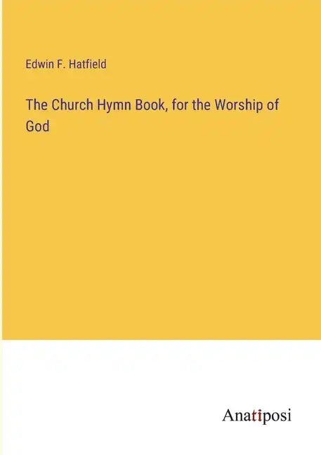 The Church Hymn Book, for the Worship of God - Paperback