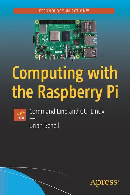 Computing with the Raspberry Pi: Command Line and GUI Linux - Paperback