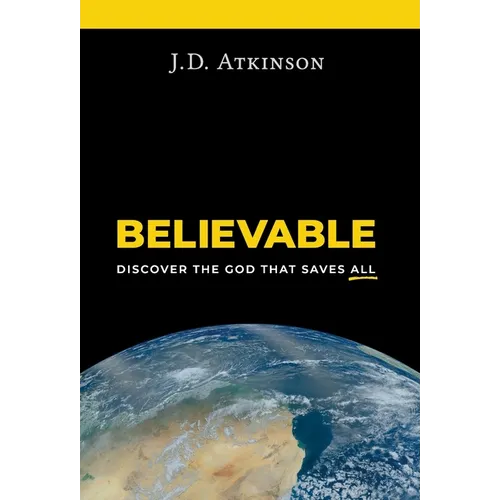 Believable: Discover the God That Saves All - Hardcover