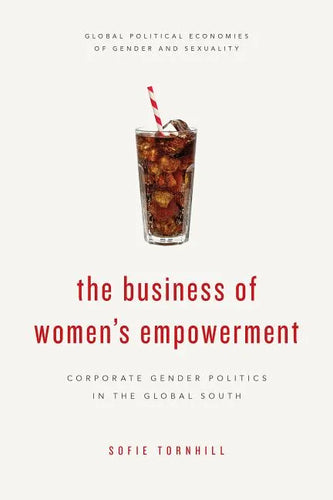 The Business of Women's Empowerment: Corporate Gender Politics in the Global South - Paperback
