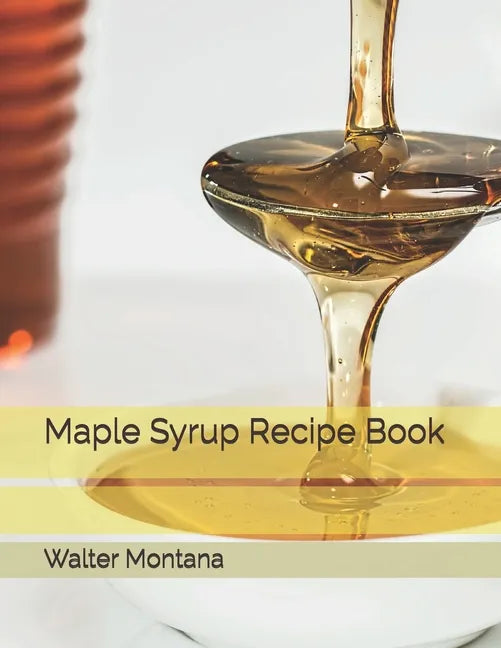 Maple Syrup Recipe Book - Paperback