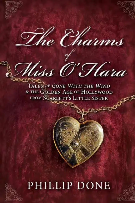 The Charms of Miss O'Hara: Tales of Gone With the Wind & the Golden Age of Hollywood from Scarlett's Little Sister - Paperback