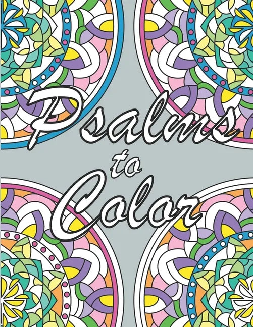 Psalms to Color: An Inspirational Prayer Coloring Book for Adults and Teens - Paperback