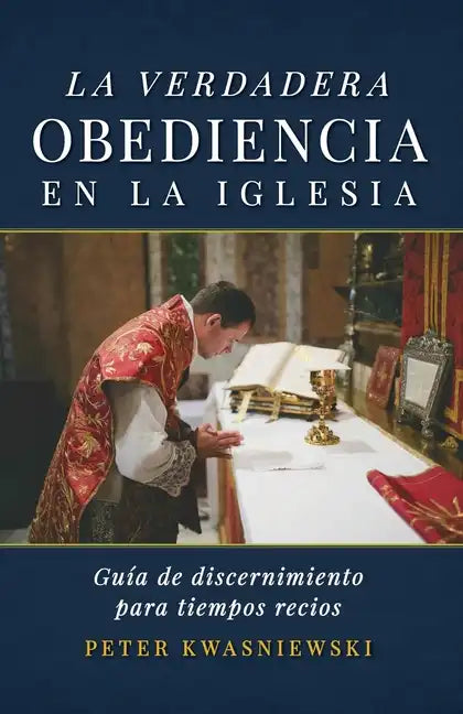 La Verdadera Obediencia en la Iglesia: Guía de discernimiento para tiempos recios - Paperback