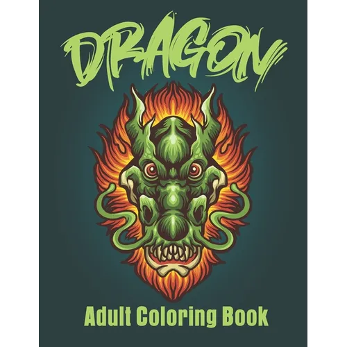 Dragon Adult Coloring Book: Stress Reliving Wonderful Coloring Book - Paperback