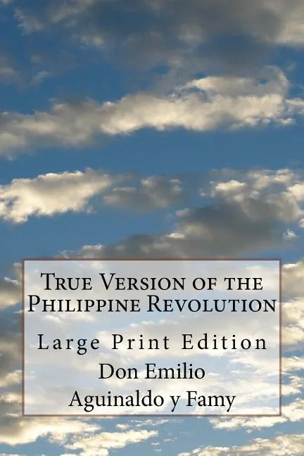 True Version of the Philippine Revolution: Large Print Edition - Paperback